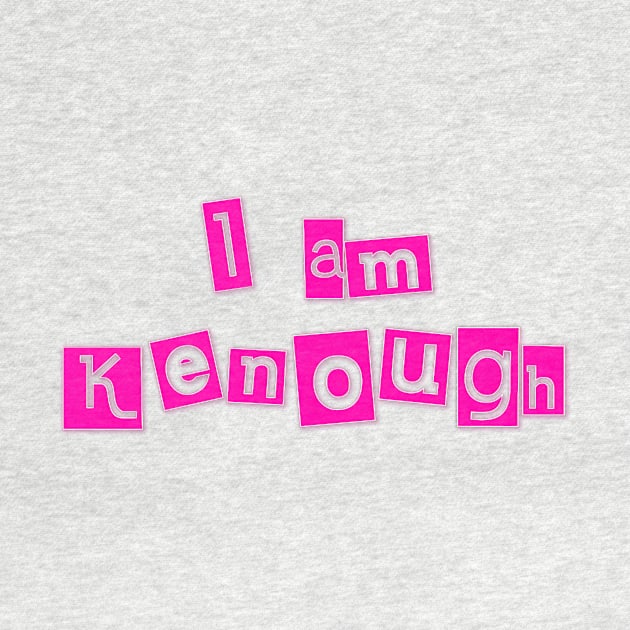 I am Kenough by The Kenough